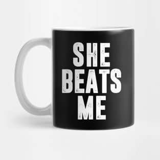 She Beats Me Mug